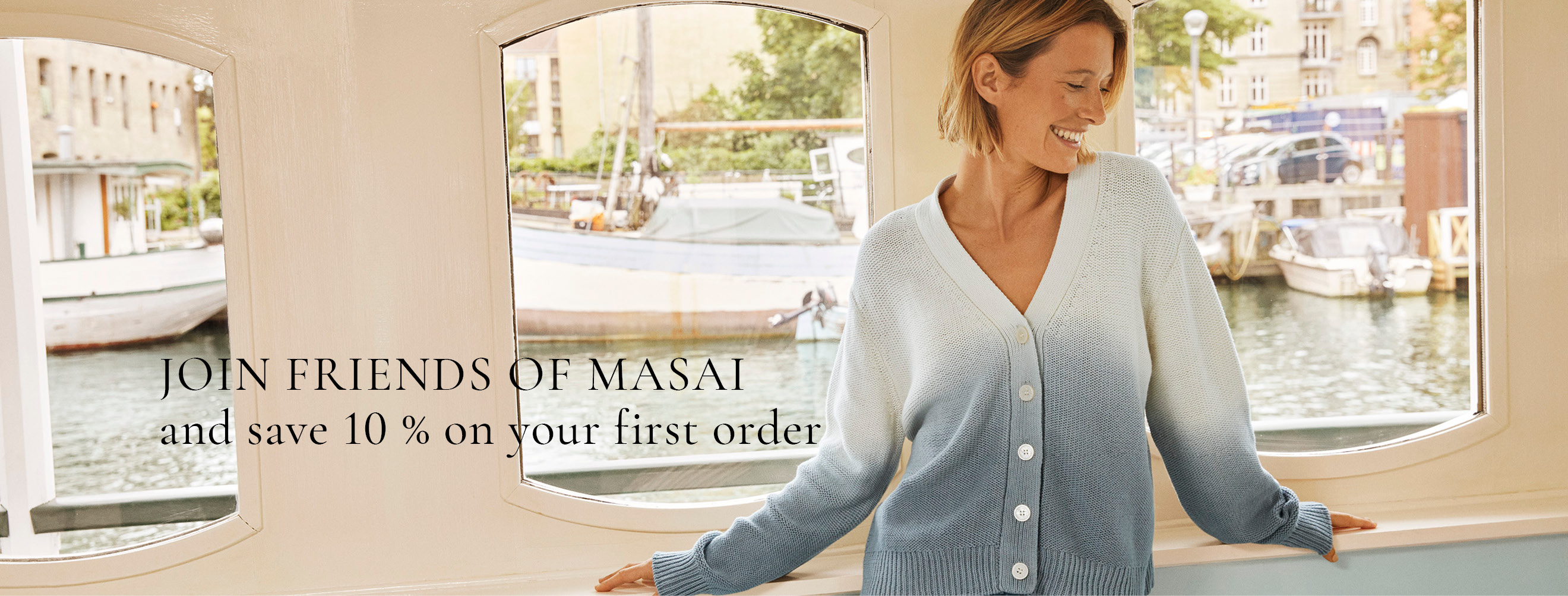 Get 10% discount on your first order Sign up to Friends of Masai